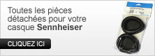 Toutes les pi&egrave;ces d&eacute;tach&eacute;es pour votre casque Sennheiser