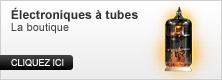 &Eacute;lectroniques &agrave; tubes : la boutique