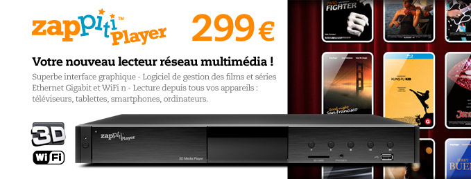 Zappiti Player : Votre nouveau lecteur r�seau multim�dia