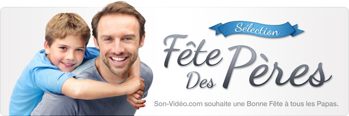 F&ecirc;te des p&egrave;res Son-Vid&eacute;o.com